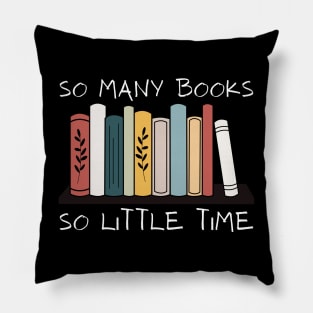 So Many Books So Little Time Reading Read Lover Reader Gift Pillow