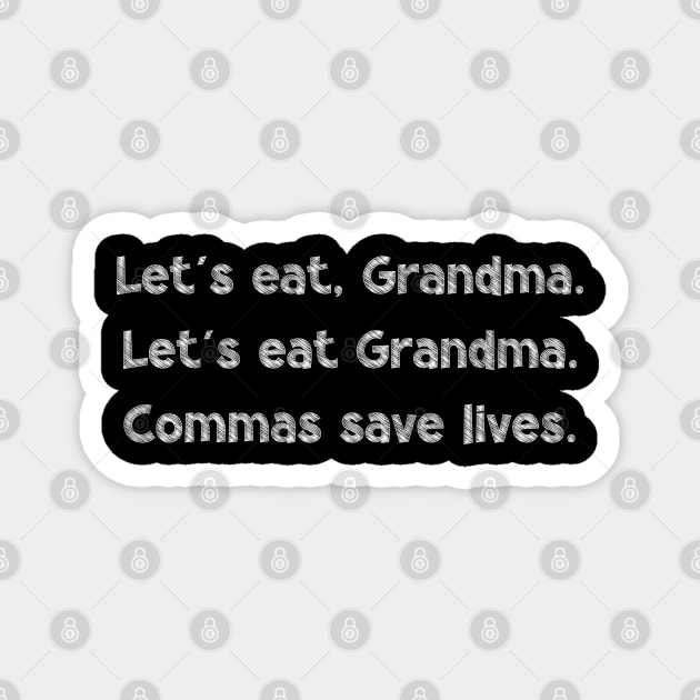 Let's eat, Grandma. Let's eat Grandma. Commas save lives, National Grammar Day, Teacher Gift, Child Gift, Grammar Police, Grammar Nazi, Magnet by DivShot 