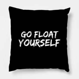 Go Float Yourself Pillow