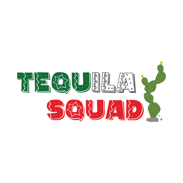 Tequila squad - 5 Cinco de Mayo Holiday Gift by xaviervieira