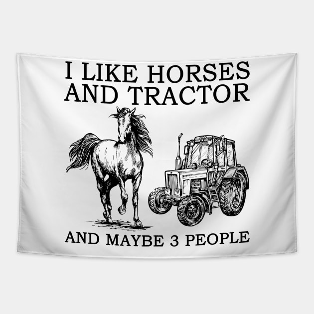 I Like Horses And Tractor And Maybe 3 People Tapestry by Jenna Lyannion