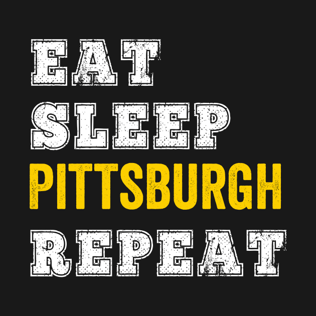 Eat Sleep Pittsburgh Repeat Yinzer Funny Burgh Gift by HuntTreasures