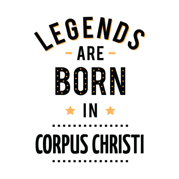 Legends Are Born In Corpus Christi by ProjectX23