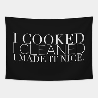 I cooked I cleaned I made it nice - Real Housewives of New York Quote Tapestry