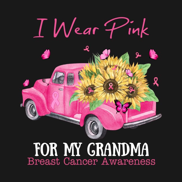 Sunflower Truck I Wear Pink For My Grandma Breast Cancer Awareness by Magazine