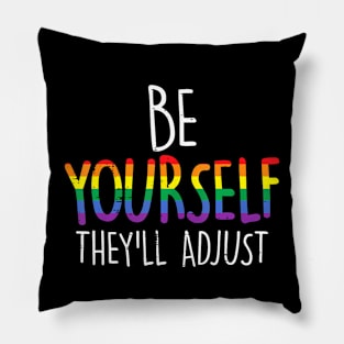 Be Yourself Theyll Adjust Lgbtq Rainbow Flag Gay Pride Pillow