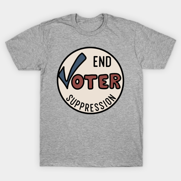 Discover End Voter Suppression - Voter Suppression - T-Shirt