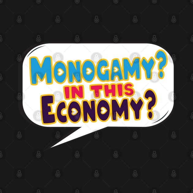 Monogamy? In This Economy? - Poly Pride by LaLunaWinters