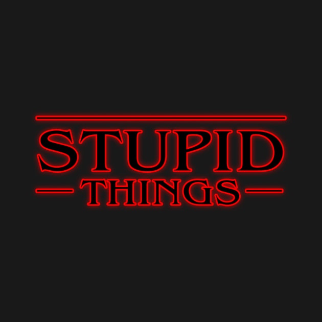 Stupid-Things by theblerdgurlshop