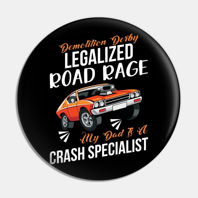 My Dad is Crash Spezialist Demolition Derby Legalize Road Pin by FunnyphskStore