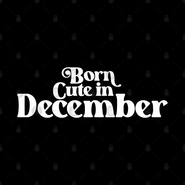 Born Cute in December - Birth Month (2) - Birthday by Vector-Artist