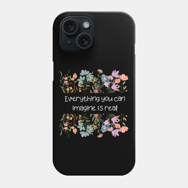 Everything you can imagine is real. Phone Case by UnCoverDesign