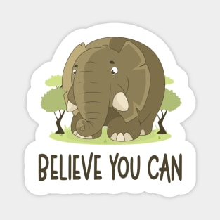 Believe You Can - Elephant Lover Motivational Quote Magnet