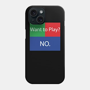 Want to Play? No. No Crossplay Gaming Phone Case