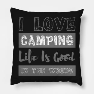 I love camping life is good in the wood Pillow