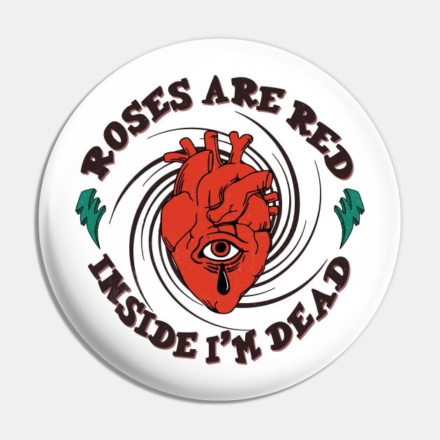 Roses are red Inside I'm dead Pin by MZeeDesigns