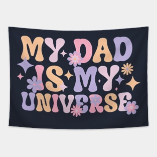 My Dad is My Universe - Fathers Day - Dad Birthday - Dad Gifts Tapestry