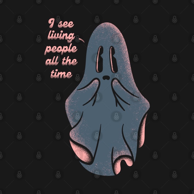 I see living people all the time by opippi