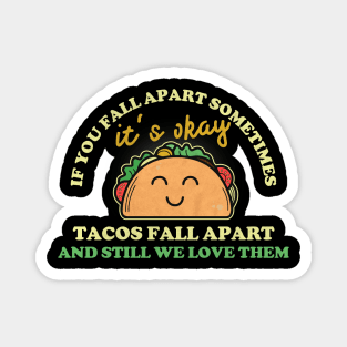 Tacos Lover T-shirt: Tacos Fall Apart Magnet
