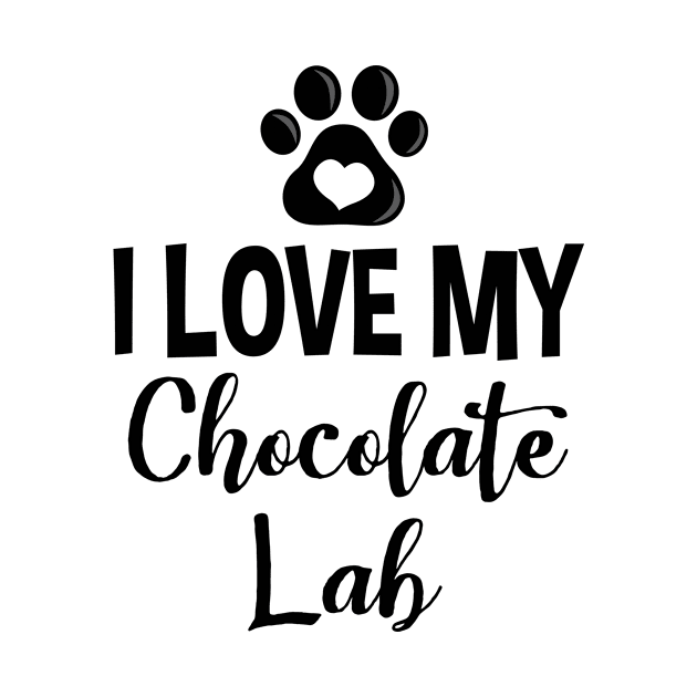 I Love My Chocolate Lab - V1 by InspiredQuotes