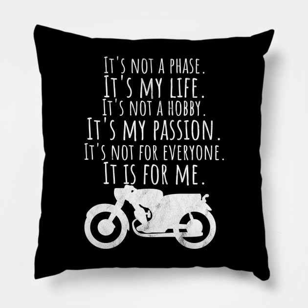 Motorcycle phase life hobby passion Pillow by maxcode