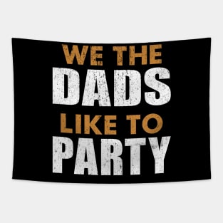 We The Dads People Like To Party Father's Day July 4th DADS Tapestry