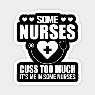 Nurse - Some nurses cuss too much it's me in some nurses w Magnet