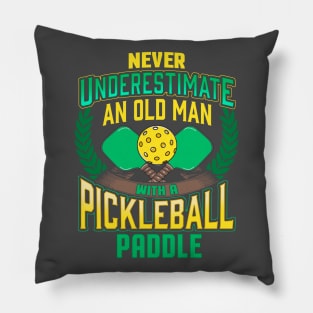 Never Underestimate An Old Man With A Pickleball Paddle Pillow