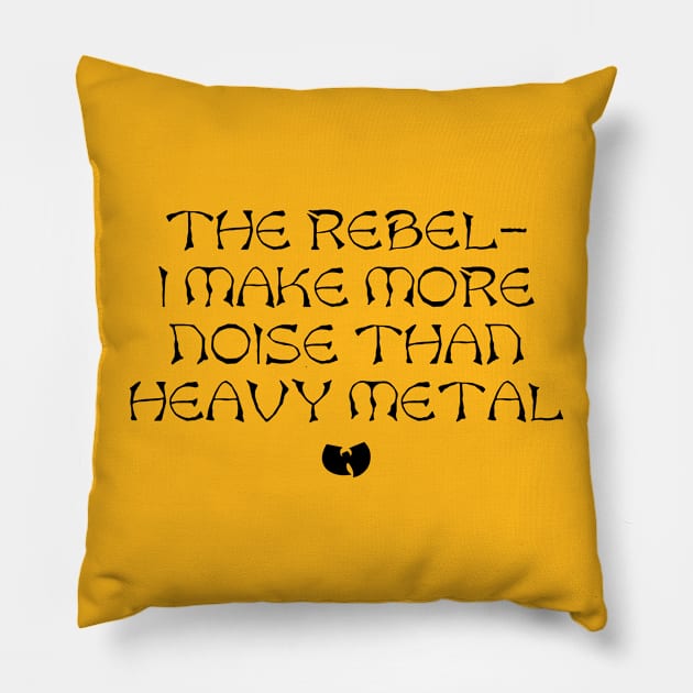 The Rebel - I Make More Noise Than Heavy Metal Pillow by Jimb Fisher Art