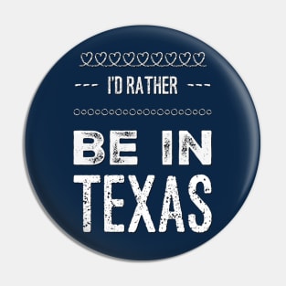 Love Texas I'd rather be in Texas Cute Vacation Holiday trip Pin