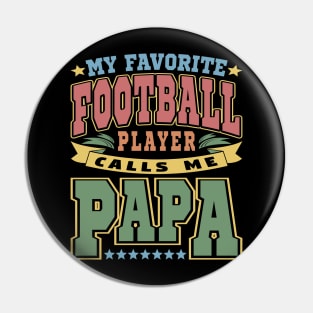 My Favorite Football Player Calls Me Papa Typography Vintage Pin