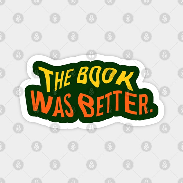 The Book Was Better V.03 Magnet by Aspita