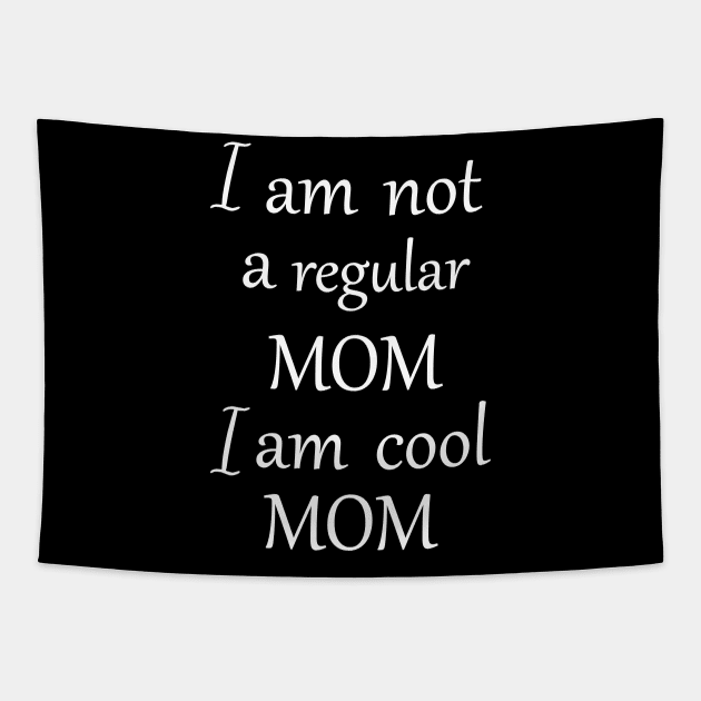 I am not a regular mom i am cool mom Tapestry by Fitnessfreak