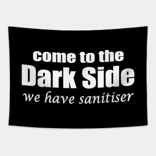 come to the dark side we have sanitiser Tapestry