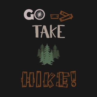 Go, Take A Hike! T-Shirt