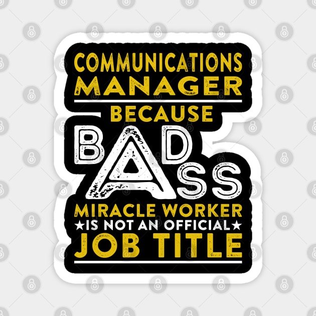 Communications Manager Because Badass Miracle Worker Is Not An Official Job Title Magnet by RetroWave