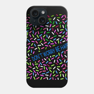 DON'T WORRY BE HAPPY Phone Case