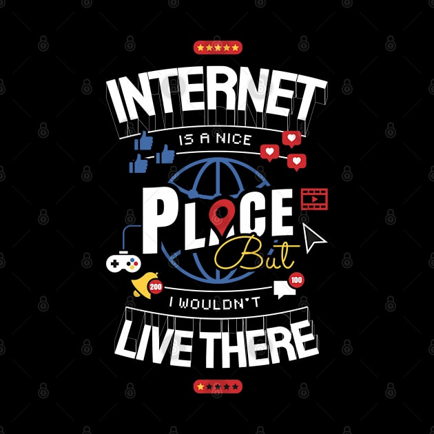 Internet is a nice place by ShirtBricks