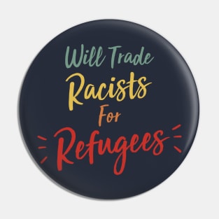 Will trade racists for refugees Pin