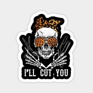 I'll Cut You Skull  T-Shirt Hairdresser Hairstylist Gift Magnet