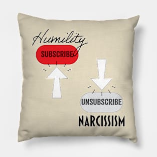 Subscribe Humility, Unsubscribe Narcissism Pillow