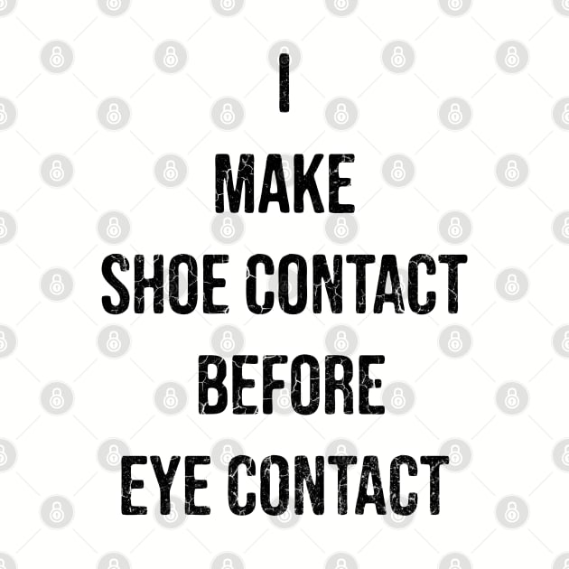 I Make Shoe Contact Before Eye Contact by artistcill