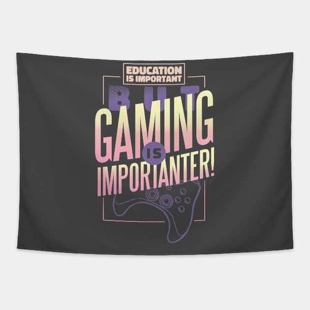 Funny Gammer Education is Important But Gaming is Importanter Tapestry by Kali Space