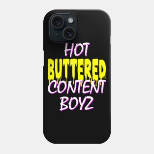 Hot Buttered Content Boyz Phone Case