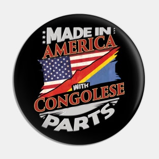 Made In America With Congolese Parts - Gift for Congolese From Democratic Republic Of Congo Pin