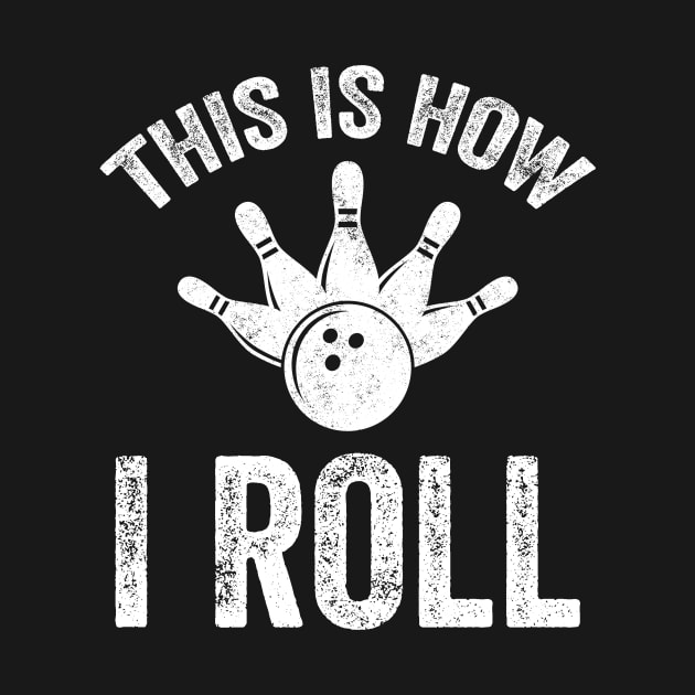 This is how I roll bowling by captainmood