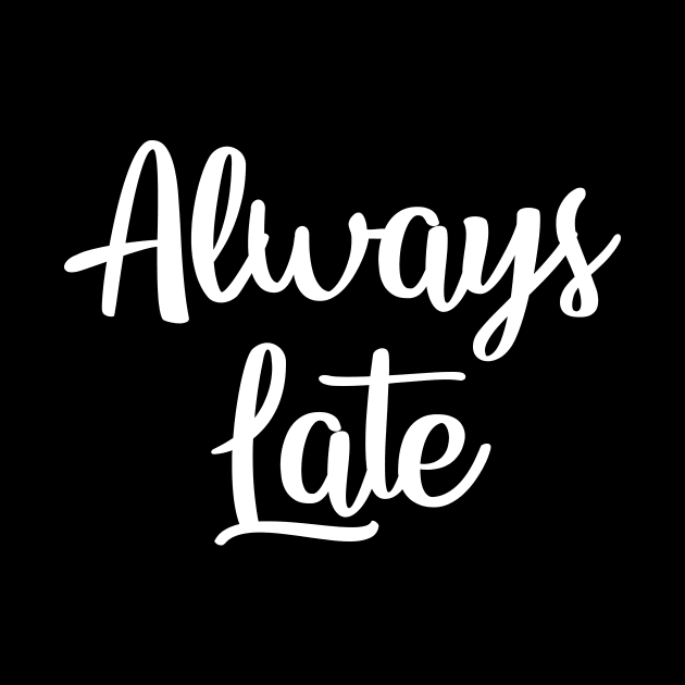 Always Late by anupasi