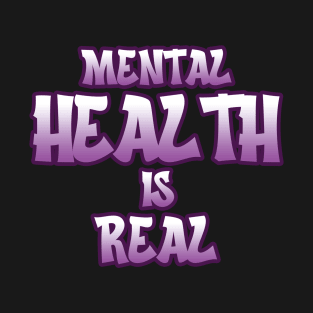 Mental Health Is Real T-Shirt