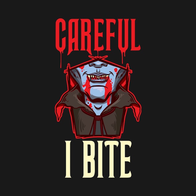 Careful I Bite Funny Vampire Gift by CatRobot