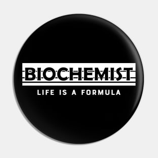 Biochemist Life is a formula Pin